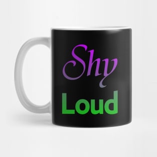 Shy Loud Mug